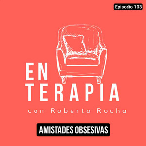 Cover de la playlist Ep 103 Amistades obsesivas